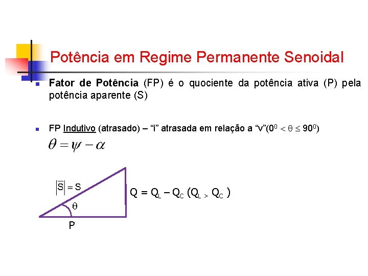 Potência em Regime Permanente Senoidal n n Fator de Potência (FP) é o quociente Potência em Regime Permanente Senoidal n n Fator de Potência (FP) é o quociente