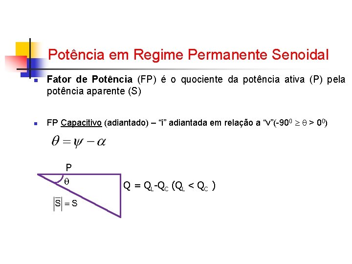 Potência em Regime Permanente Senoidal n n Fator de Potência (FP) é o quociente Potência em Regime Permanente Senoidal n n Fator de Potência (FP) é o quociente