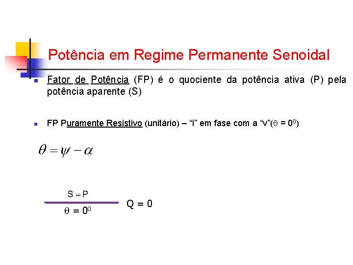 Potência em Regime Permanente Senoidal n n Fator de Potência (FP) é o quociente Potência em Regime Permanente Senoidal n n Fator de Potência (FP) é o quociente