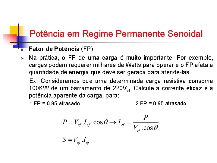 Potência em Regime Permanente Senoidal n Ø Fator de Potência (FP) Na prática, o Potência em Regime Permanente Senoidal n Ø Fator de Potência (FP) Na prática, o