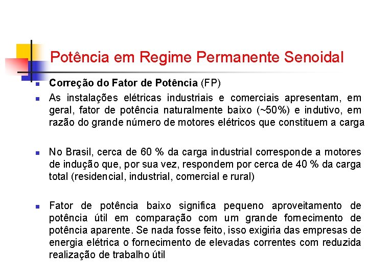 Potência em Regime Permanente Senoidal n n Correção do Fator de Potência (FP) As Potência em Regime Permanente Senoidal n n Correção do Fator de Potência (FP) As