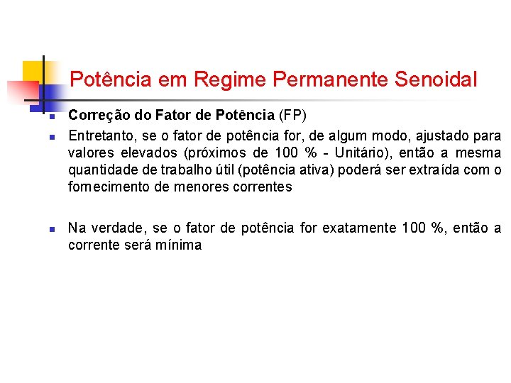 Potência em Regime Permanente Senoidal n n n Correção do Fator de Potência (FP) Potência em Regime Permanente Senoidal n n n Correção do Fator de Potência (FP)