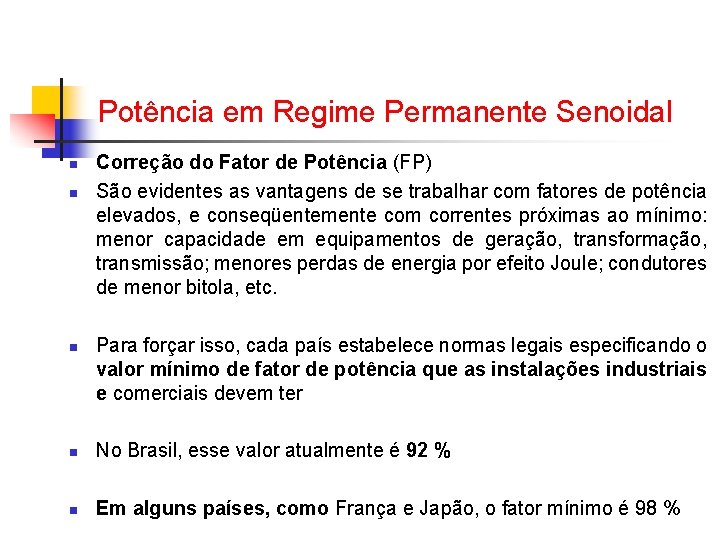 Potência em Regime Permanente Senoidal n n n Correção do Fator de Potência (FP) Potência em Regime Permanente Senoidal n n n Correção do Fator de Potência (FP)