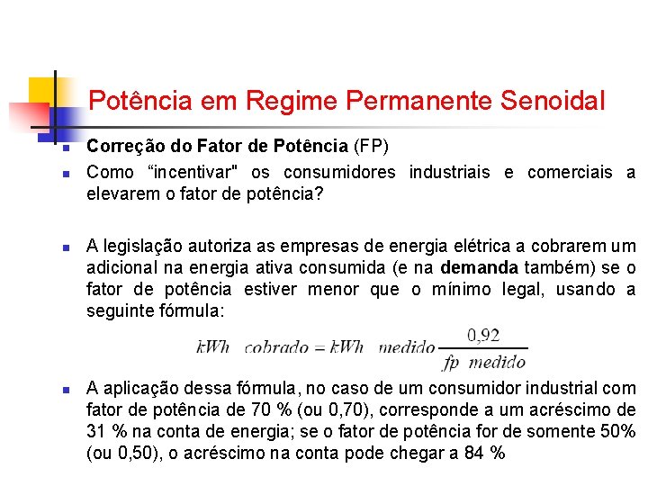 Potência em Regime Permanente Senoidal n n Correção do Fator de Potência (FP) Como Potência em Regime Permanente Senoidal n n Correção do Fator de Potência (FP) Como