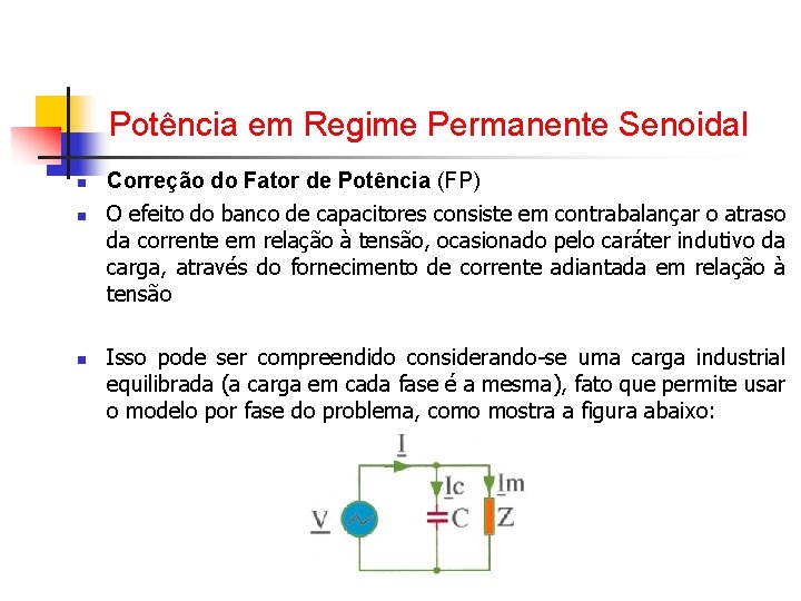 Potência em Regime Permanente Senoidal n n n Correção do Fator de Potência (FP) Potência em Regime Permanente Senoidal n n n Correção do Fator de Potência (FP)