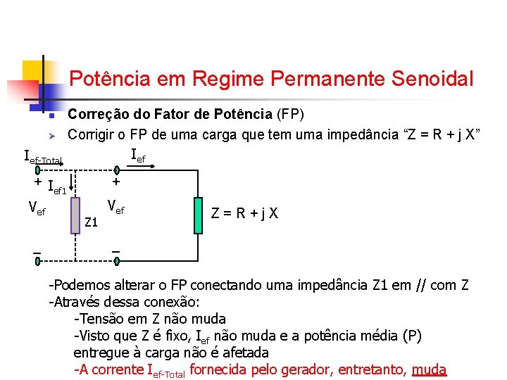 Potência em Regime Permanente Senoidal n Ø Ief-Total Correção do Fator de Potência (FP) Potência em Regime Permanente Senoidal n Ø Ief-Total Correção do Fator de Potência (FP)