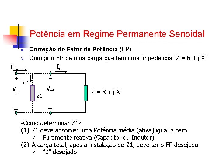 Potência em Regime Permanente Senoidal n Ø Ief-Total Correção do Fator de Potência (FP) Potência em Regime Permanente Senoidal n Ø Ief-Total Correção do Fator de Potência (FP)
