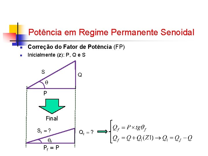 Potência em Regime Permanente Senoidal n Correção do Fator de Potência (FP) n Inicialmente Potência em Regime Permanente Senoidal n Correção do Fator de Potência (FP) n Inicialmente