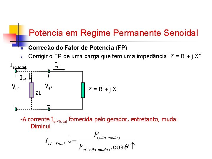 Potência em Regime Permanente Senoidal n Ø Ief-Total Correção do Fator de Potência (FP) Potência em Regime Permanente Senoidal n Ø Ief-Total Correção do Fator de Potência (FP)