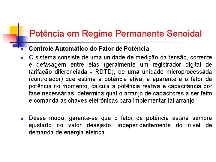 Potência em Regime Permanente Senoidal n n n Controle Automático do Fator de Potência Potência em Regime Permanente Senoidal n n n Controle Automático do Fator de Potência