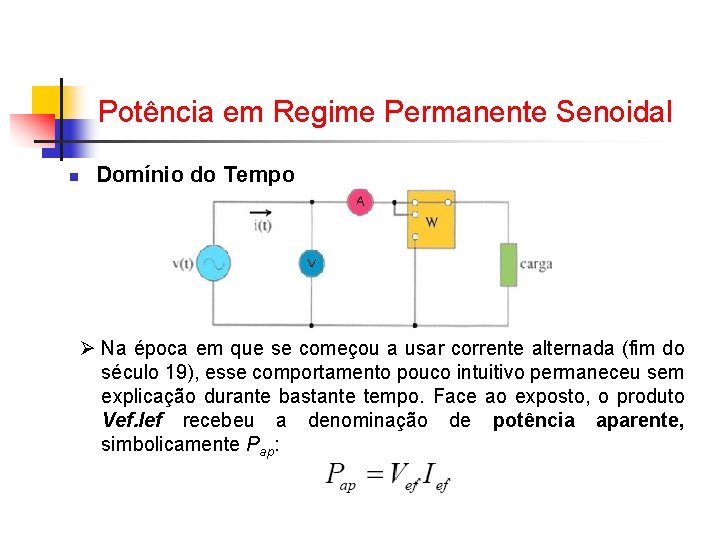 Potência em Regime Permanente Senoidal n Domínio do Tempo Ø Na época em que Potência em Regime Permanente Senoidal n Domínio do Tempo Ø Na época em que