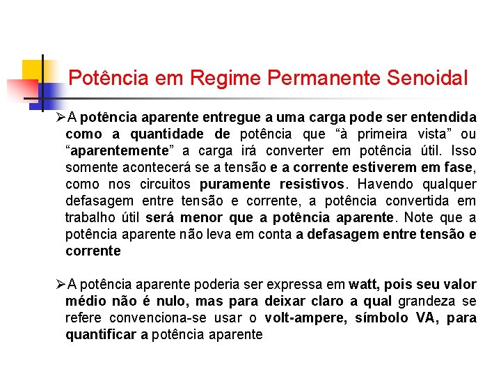 Potência em Regime Permanente Senoidal ØA potência aparente entregue a uma carga pode ser Potência em Regime Permanente Senoidal ØA potência aparente entregue a uma carga pode ser