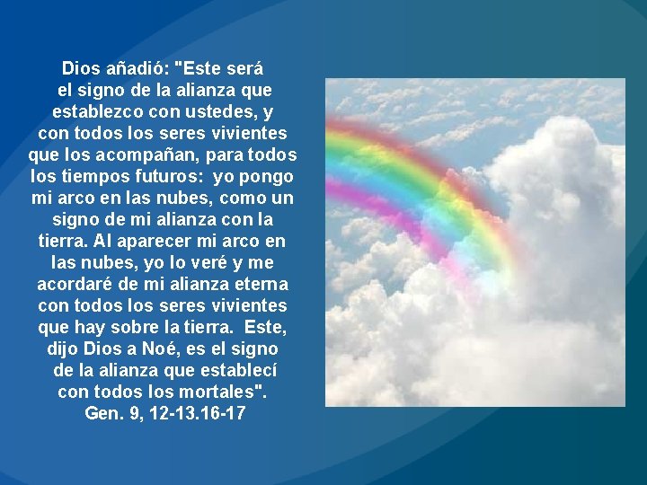 Dios añadió: "Este será el signo de la alianza que establezco con ustedes, y