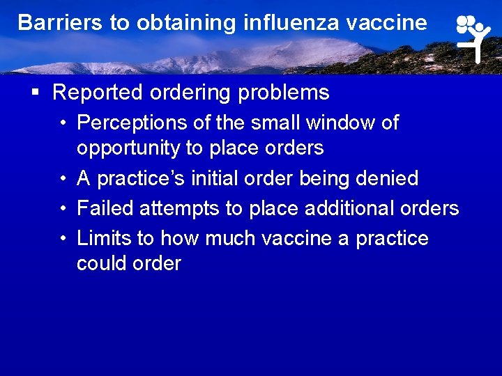 Barriers to obtaining influenza vaccine § Reported ordering problems • Perceptions of the small