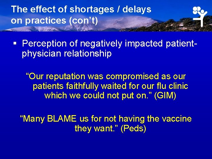 The effect of shortages / delays on practices (con’t) § Perception of negatively impacted