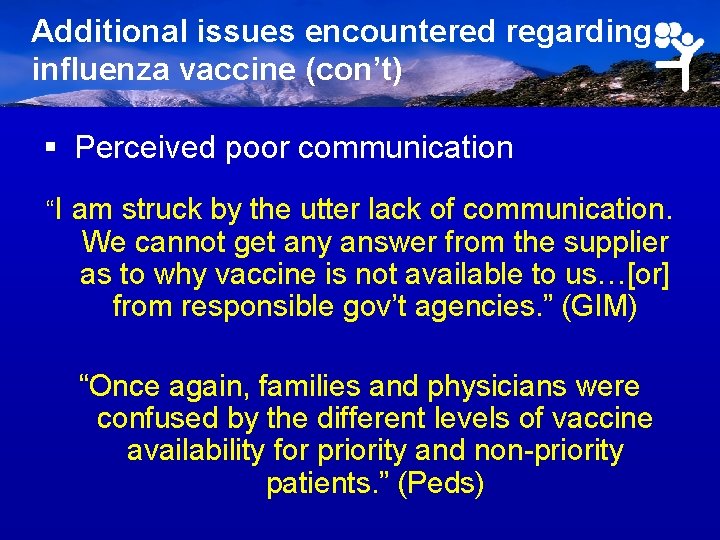 Additional issues encountered regarding influenza vaccine (con’t) § Perceived poor communication “I am struck