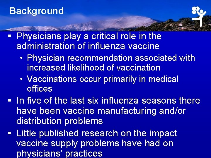 Background § Physicians play a critical role in the administration of influenza vaccine •