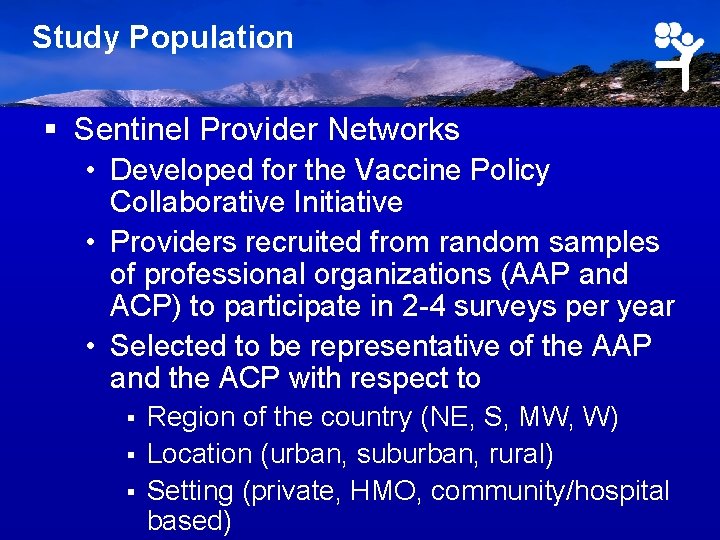 Study Population § Sentinel Provider Networks • Developed for the Vaccine Policy Collaborative Initiative