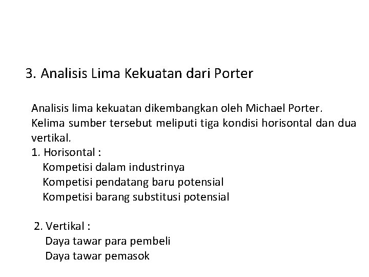 3. Analisis Lima Kekuatan dari Porter Analisis lima kekuatan dikembangkan oleh Michael Porter. Kelima