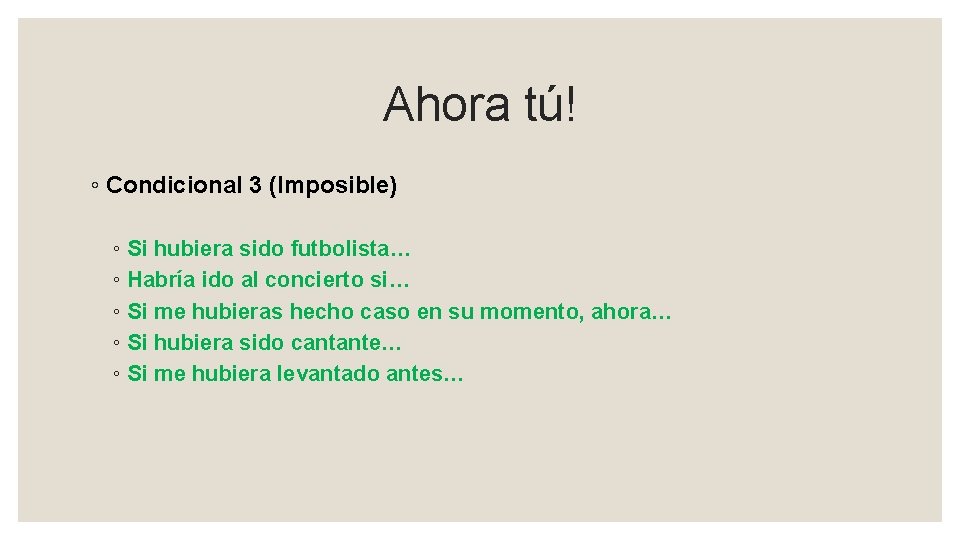 Ahora tú! ◦ Condicional 3 (Imposible) ◦ Si hubiera sido futbolista… ◦ Habría ido