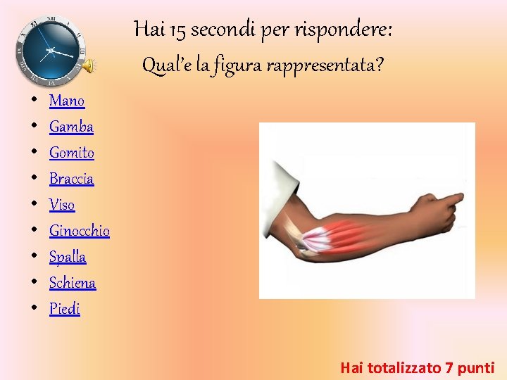 Hai 15 secondi per rispondere: Qual’e la figura rappresentata? • • • Mano Gamba