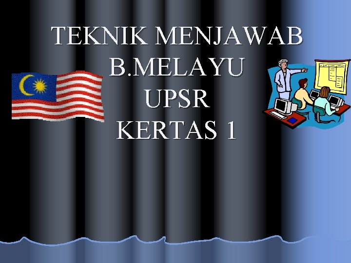 TEKNIK MENJAWAB B. MELAYU UPSR KERTAS 1 