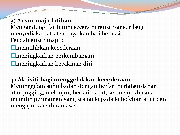 3) Ansur maju latihan Mengandungi latih tubi secara beransur-ansur bagi menyediakan atlet supaya kembali 3) Ansur maju latihan Mengandungi latih tubi secara beransur-ansur bagi menyediakan atlet supaya kembali
