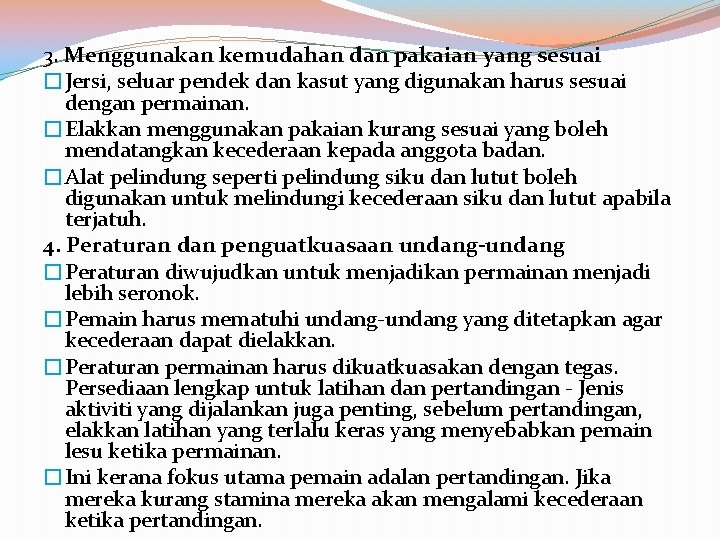 3. Menggunakan kemudahan dan pakaian yang sesuai �Jersi, seluar pendek dan kasut yang digunakan 3. Menggunakan kemudahan dan pakaian yang sesuai �Jersi, seluar pendek dan kasut yang digunakan