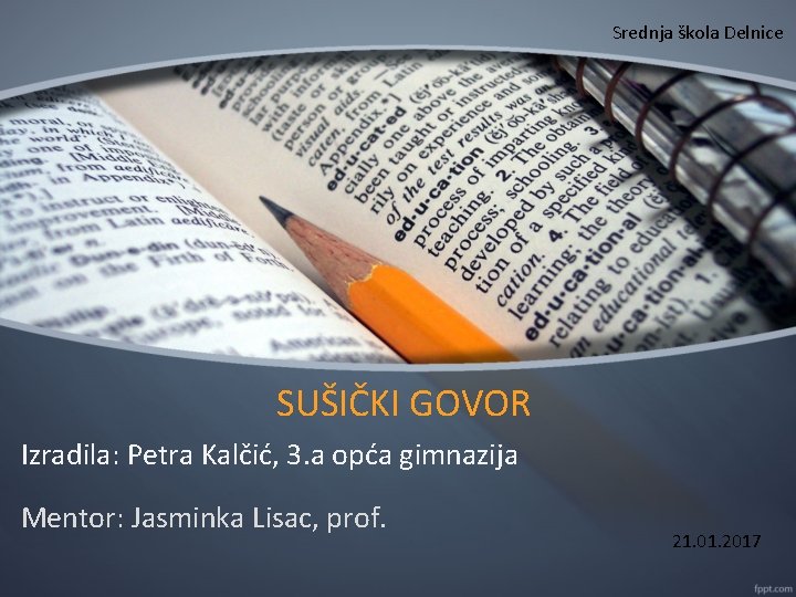 Srednja škola Delnice SUŠIČKI GOVOR Izradila: Petra Kalčić, 3. a opća gimnazija Mentor: Jasminka