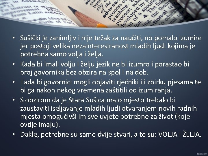  • Sušički je zanimljiv i nije težak za naučiti, no pomalo izumire jer