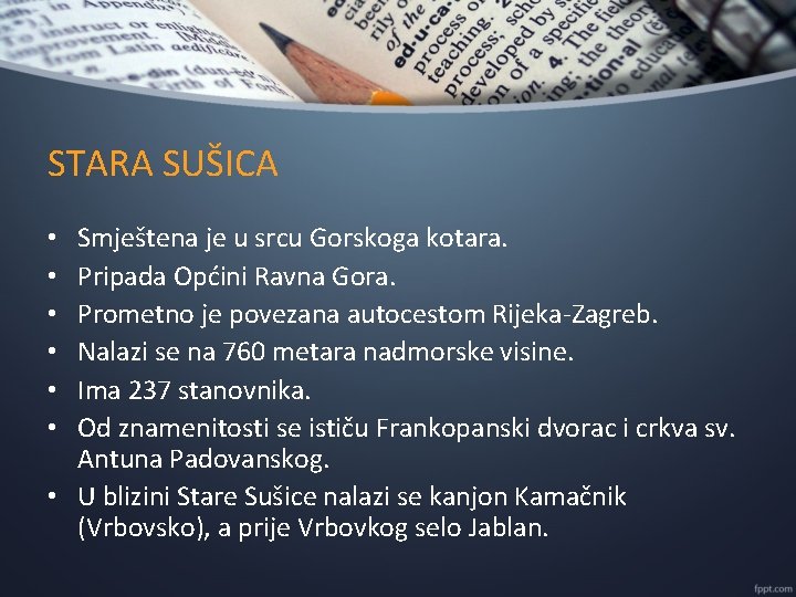 STARA SUŠICA Smještena je u srcu Gorskoga kotara. Pripada Općini Ravna Gora. Prometno je