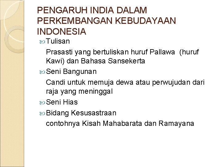 PENGARUH INDIA DALAM PERKEMBANGAN KEBUDAYAAN INDONESIA Tulisan Prasasti yang bertuliskan huruf Pallawa (huruf Kawi)