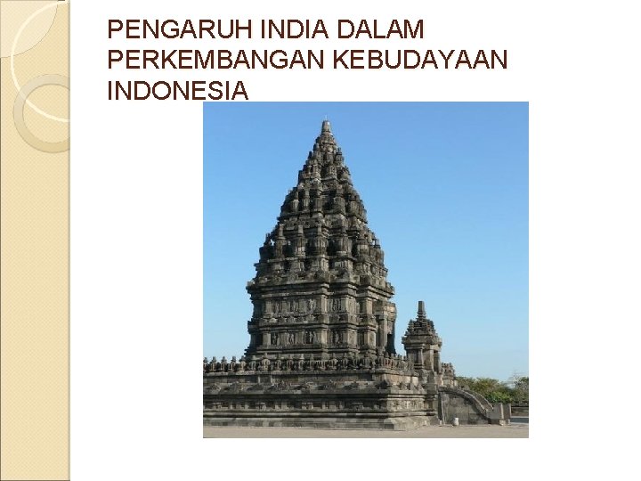 PENGARUH INDIA DALAM PERKEMBANGAN KEBUDAYAAN INDONESIA 