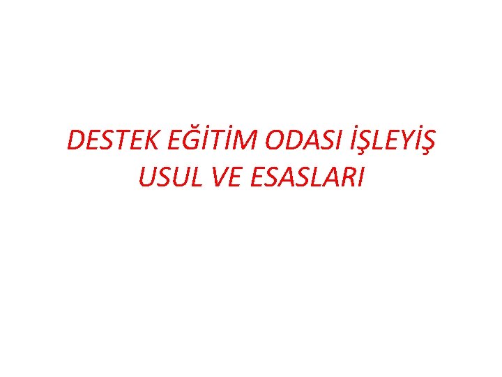 DESTEK EĞİTİM ODASI İŞLEYİŞ USUL VE ESASLARI 