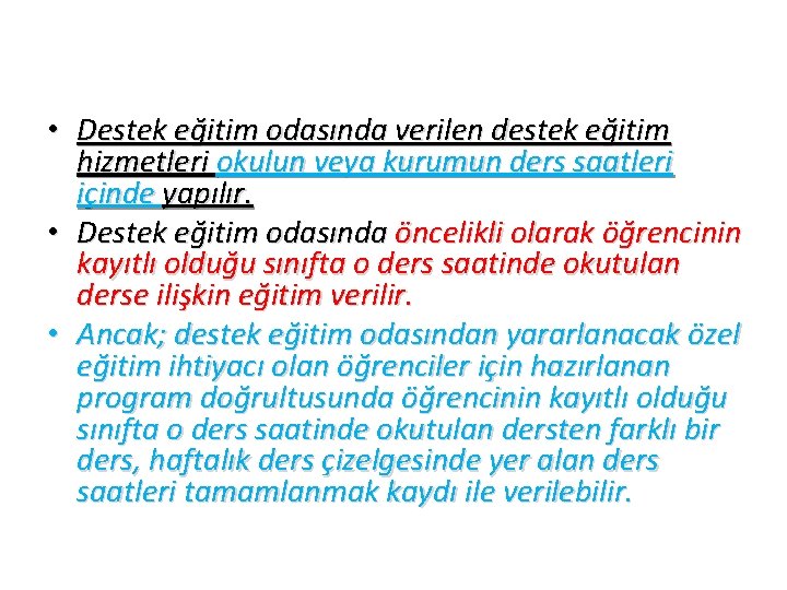  • Destek eğitim odasında verilen destek eğitim hizmetleri okulun veya kurumun ders saatleri