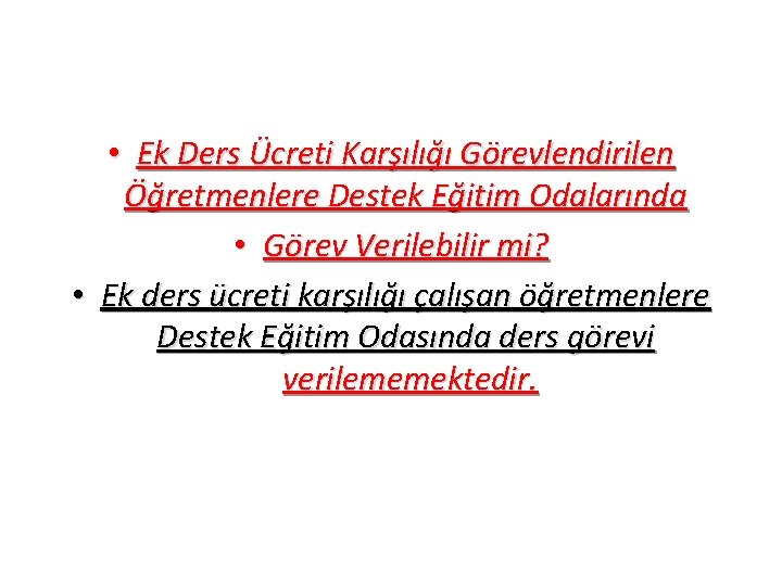  • Ek Ders Ücreti Karşılığı Görevlendirilen Öğretmenlere Destek Eğitim Odalarında • Görev Verilebilir