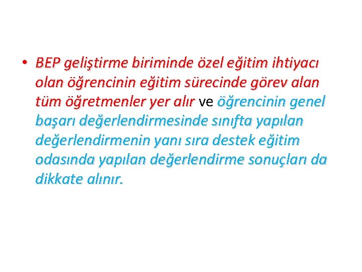  • BEP geliştirme biriminde özel eğitim ihtiyacı olan öğrencinin eğitim sürecinde görev alan