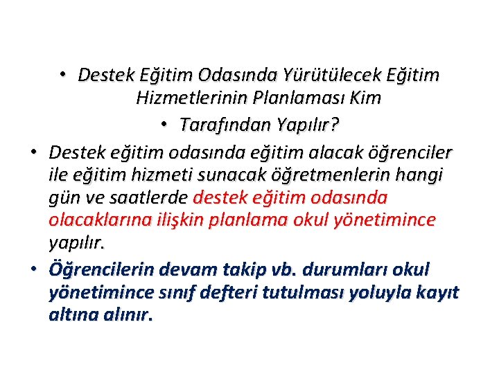  • Destek Eğitim Odasında Yürütülecek Eğitim Hizmetlerinin Planlaması Kim • Tarafından Yapılır? •