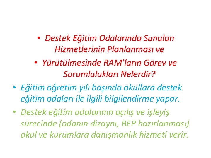  • Destek Eğitim Odalarında Sunulan Hizmetlerinin Planlanması ve • Yürütülmesinde RAM’ların Görev ve