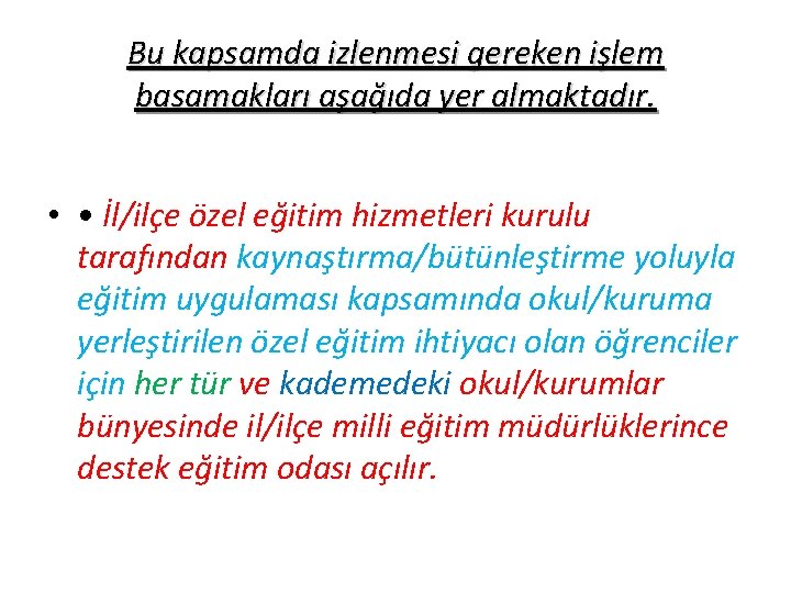 Bu kapsamda izlenmesi gereken işlem basamakları aşağıda yer almaktadır. • • İl/ilçe özel eğitim