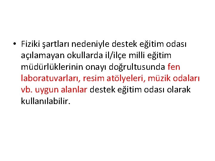  • Fiziki şartları nedeniyle destek eğitim odası açılamayan okullarda il/ilçe milli eğitim müdürlüklerinin