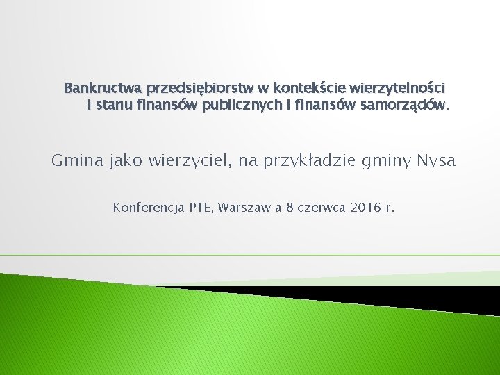 Bankructwa przedsiębiorstw w kontekście wierzytelności i stanu finansów publicznych i finansów samorządów. Gmina jako