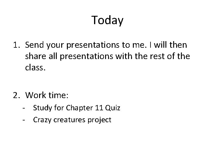 Today 1. Send your presentations to me. I will then share all presentations with