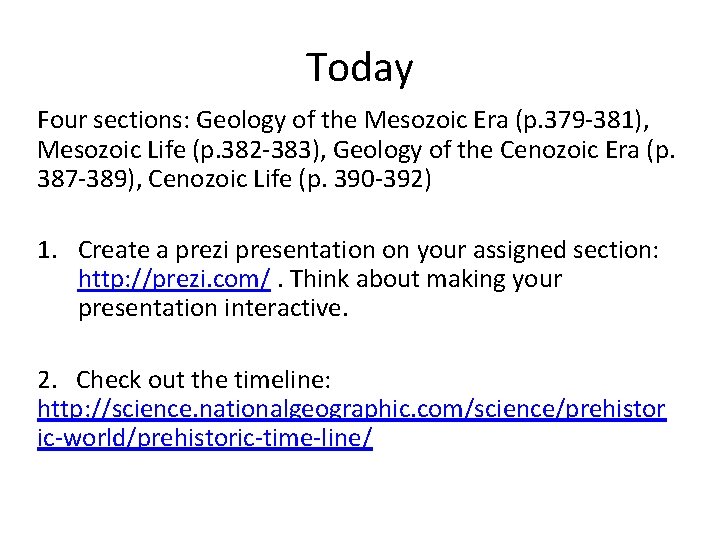 Today Four sections: Geology of the Mesozoic Era (p. 379 -381), Mesozoic Life (p.