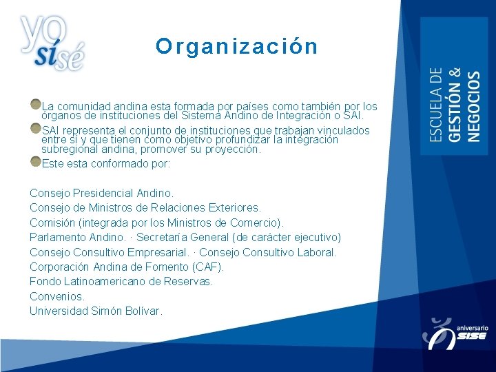 Organización La comunidad andina esta formada por países como también por los órganos de