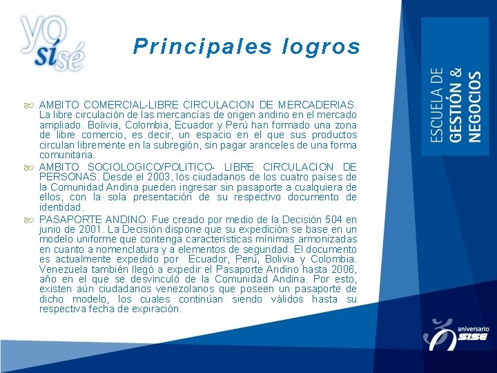 Principales logros AMBITO COMERCIAL-LIBRE CIRCULACION DE MERCADERIAS. La libre circulación de las mercancías de