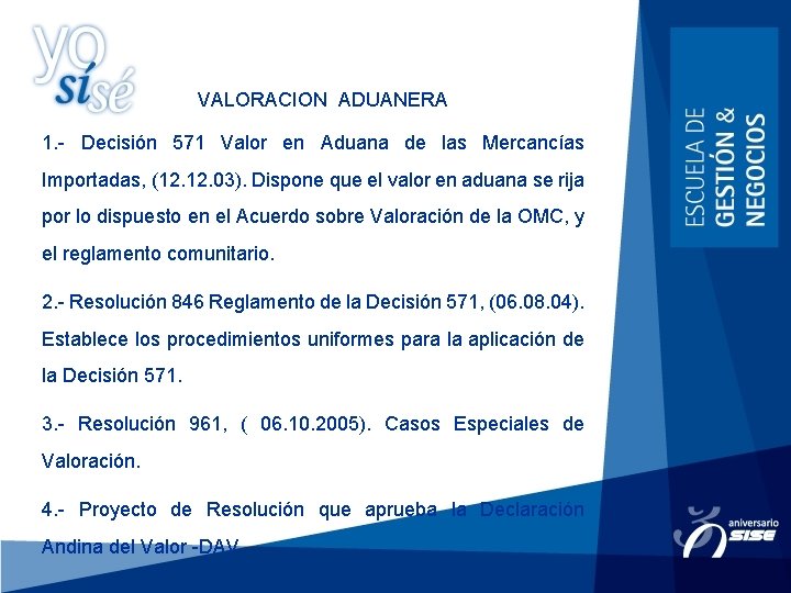 VALORACION ADUANERA 1. - Decisión 571 Valor en Aduana de las Mercancías Importadas, (12.