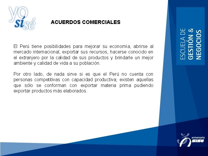ACUERDOS COMERCIALES El Perú tiene posibilidades para mejorar su economía, abrirse al mercado internacional,