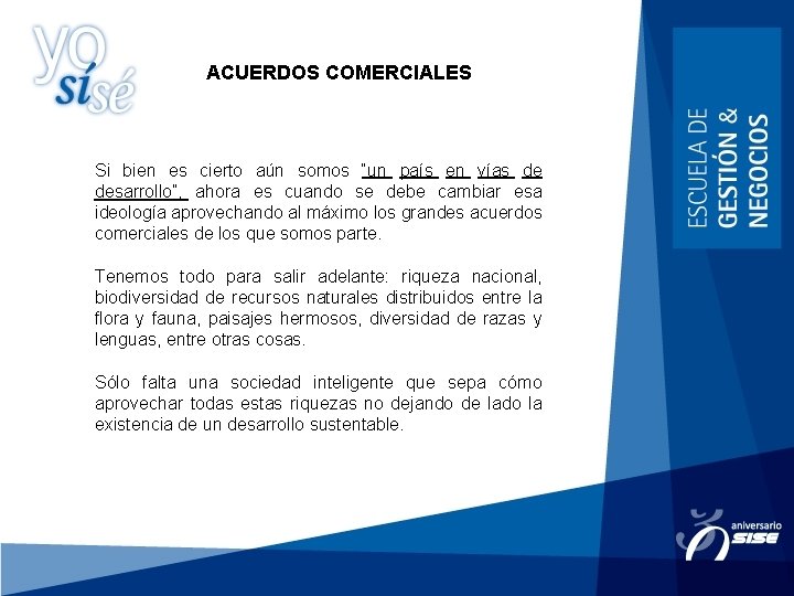 ACUERDOS COMERCIALES Si bien es cierto aún somos “un país en vías de desarrollo”,