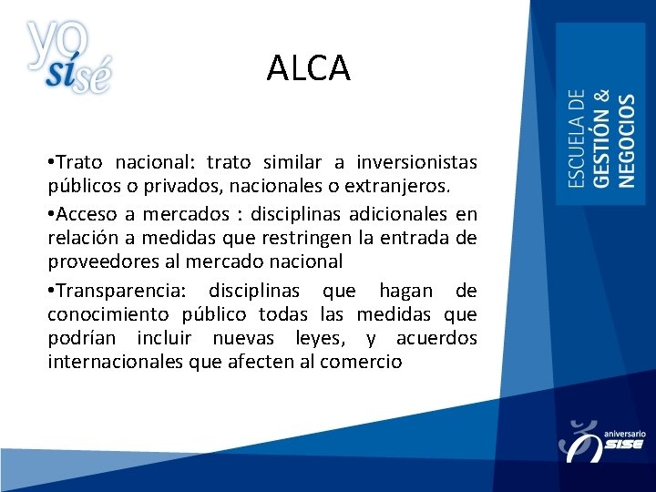 ALCA • Trato nacional: trato similar a inversionistas públicos o privados, nacionales o extranjeros.